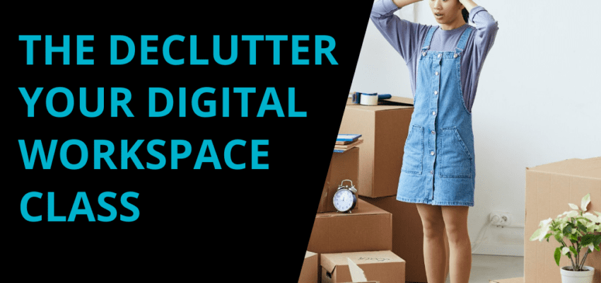 The Declutter Your Digital Workspace Class with Brittany Dixon