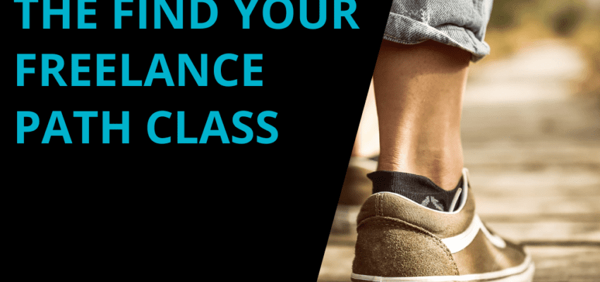 The Find Your Freelance Path Class