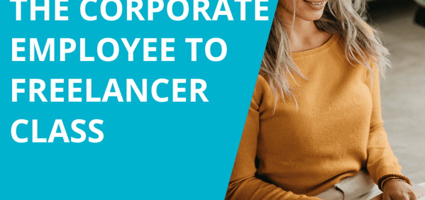 The Corporate Employee to Freelancer Class with Lindsay White